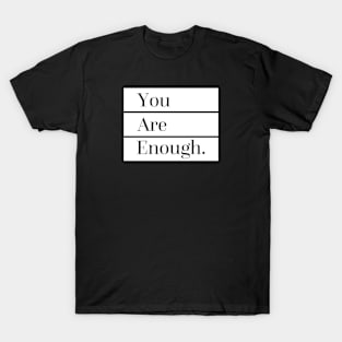 You Are Enough T-Shirt